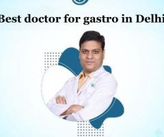 Best doctor for gastro in Delhi