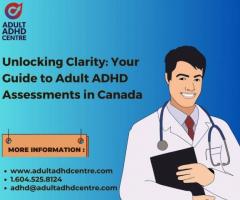 Unlocking Clarity: Your Guide to Adult ADHD Assessments in Canada