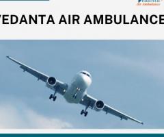 Obtain Vedanta Air Ambulance in Delhi with a Team of Responsible Medical Staff