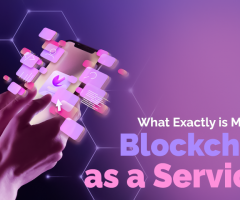 What Exactly is Meant by Blockchain as a Service?