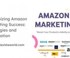 Maximizing Amazon Marketing Success: Strategies and Integration