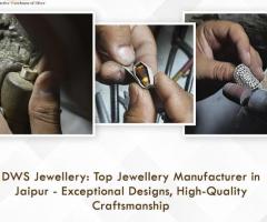 DWS Jewellery: Top Jewellery Manufacturer in Jaipur -Exceptional Designs, High-Quality Craftsmanship