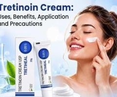 Tretinoin Cream: Uses, Benefits, Application and Precautions
