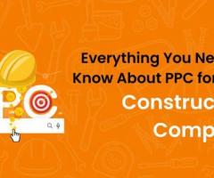 Everything You Need To Know About PPC For Your Construction Company