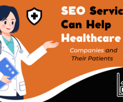 How SEO Services Can Help Healthcare Companies and Their Patients
