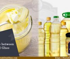 Difference between Oil and Ghee
