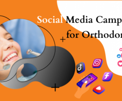 Effective Social Media Campaigns for Orthodontists
