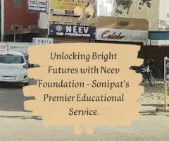 Unlocking Bright Futures with Neev Foundation - Sonipat's Premier Educational Service.
