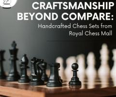 Craftsmanship Beyond Compare: Handcrafted Chess Sets from Royal Chess Mall - 1