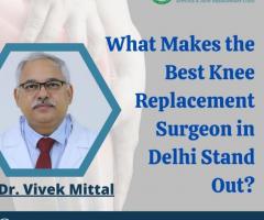Best Knee Replacement Surgeon in Delhi | Dr. Vivek Mittal