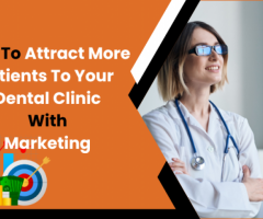 How To Attract More Patients To Your Dental Clinic With PPC Marketing?