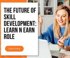 The Future of Skill Development: Learn N Earn Role