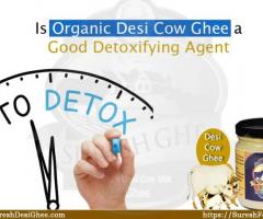 Is Organic Desi Cow Ghee a Detoxifying Agent?
