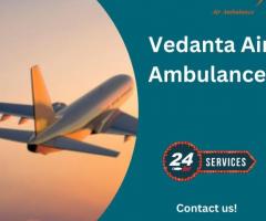 Vedanta Air Ambulance in Patna – Hassle-Free and Swift