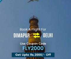Book Dimapur to Delhi Flight & Get Amazing Deals