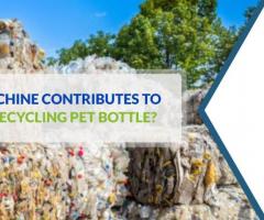 How Shredder Machines Contribute to the Environment By Recycling Pet Bottle?