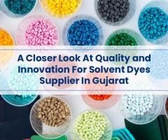 A Closer Look At Quality and Innovation For Solvent Dyes Supplier In Gujarat