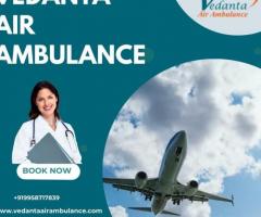 Select Vedanta Air Ambulance in Patna with Proper Cure at a Low Charge
