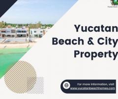 Do You Searching for Yucatan Beach and City Property ?